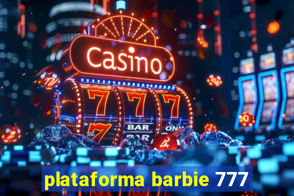 plataforma barbie 777